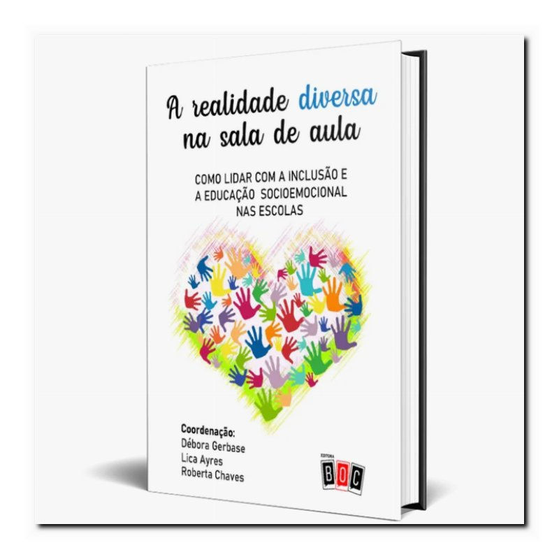 REALIDADE DIVERSA NA SALA DE AULA: COMO LIDAR COM A INCLUSÃO E A EDUCAÇÃO SOC...