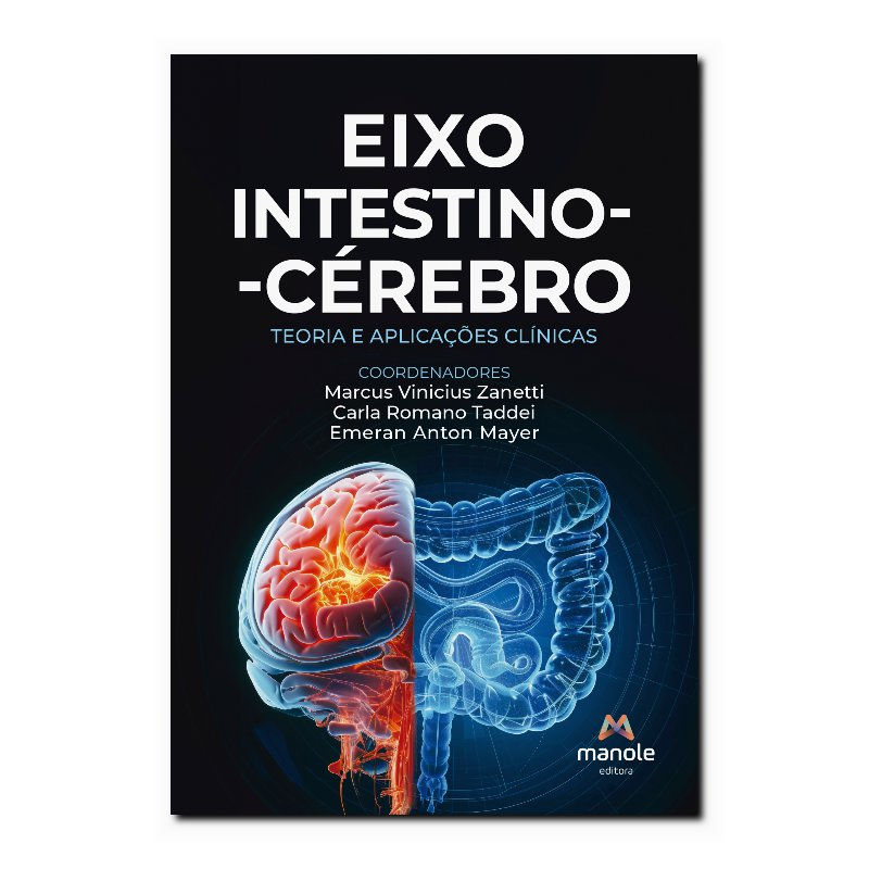 EIXO INTESTINO-CÉREBRO - TEORIA E APLICAÇÕES CLÍNICAS
