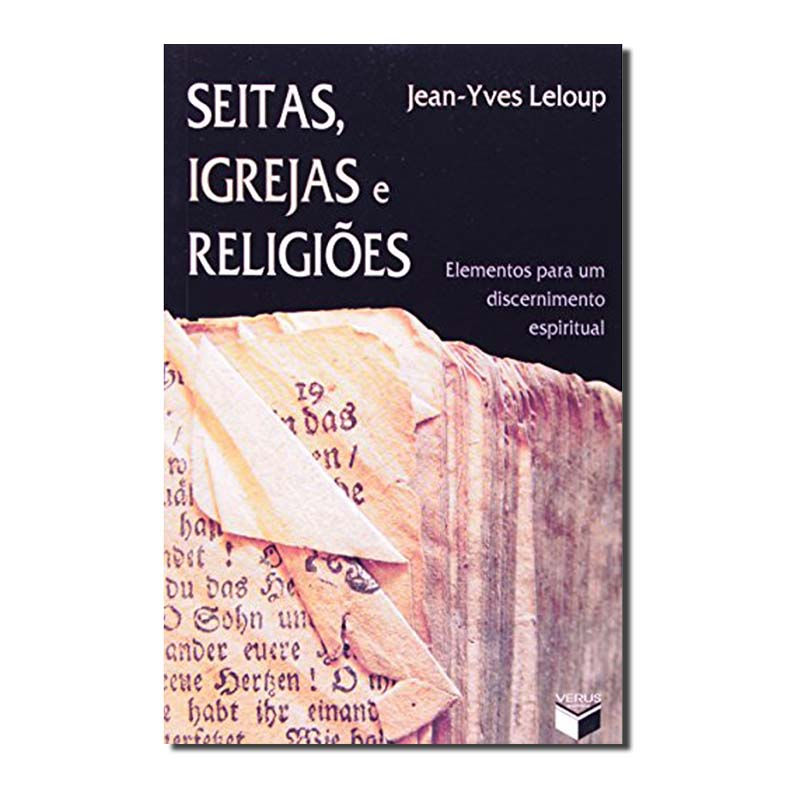 SEITAS, IGREJAS E RELIGIÕES; ELEMENTOS PARA UM DISCERNIMENTO ESPIRITUAL