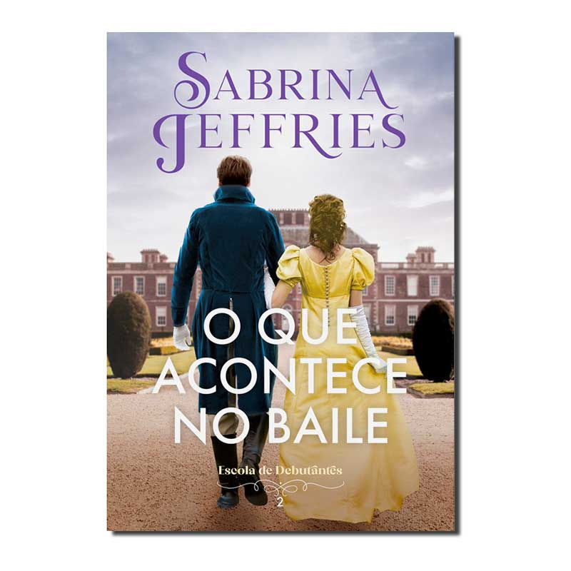 O QUE ACONTECE NO BAILE (ESCOLA DE DEBUTANTES - LIVRO 2): ESCOLA DE DEBUTANTES