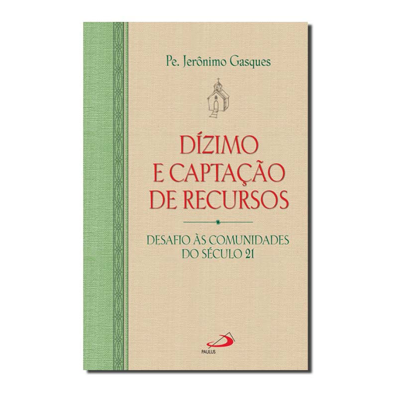 DÍZIMO E CAPTAÇÃO DE RECURSOS: DESAFIO ÀS COMUNIDADES DO SÉCULO 21 - 1