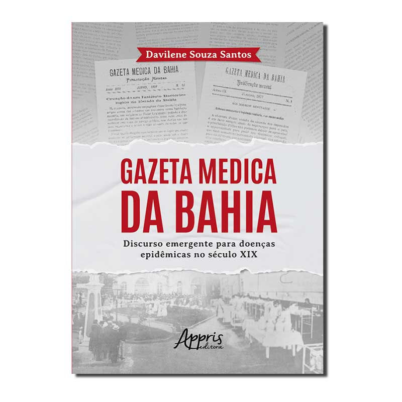 GAZETA MÉDICA DA BAHIA: DISCURSO EMERGENTE PARA DOENÇAS EPIDÊMICAS NO SÉCULO ...