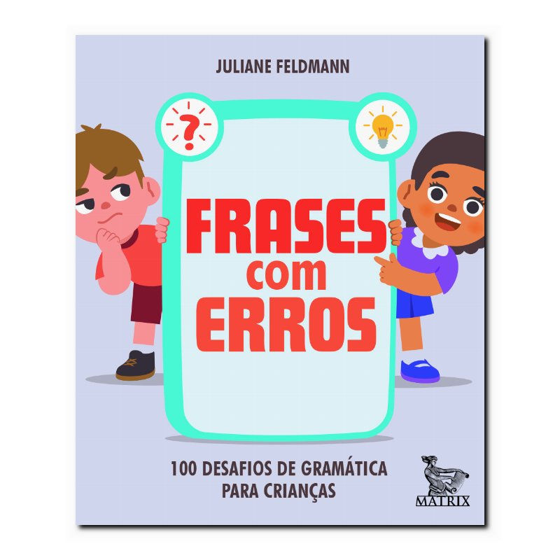 FRASES COM ERROS: 100 DESAFIOS DE GRAMÁTICA PARA CRIANÇAS