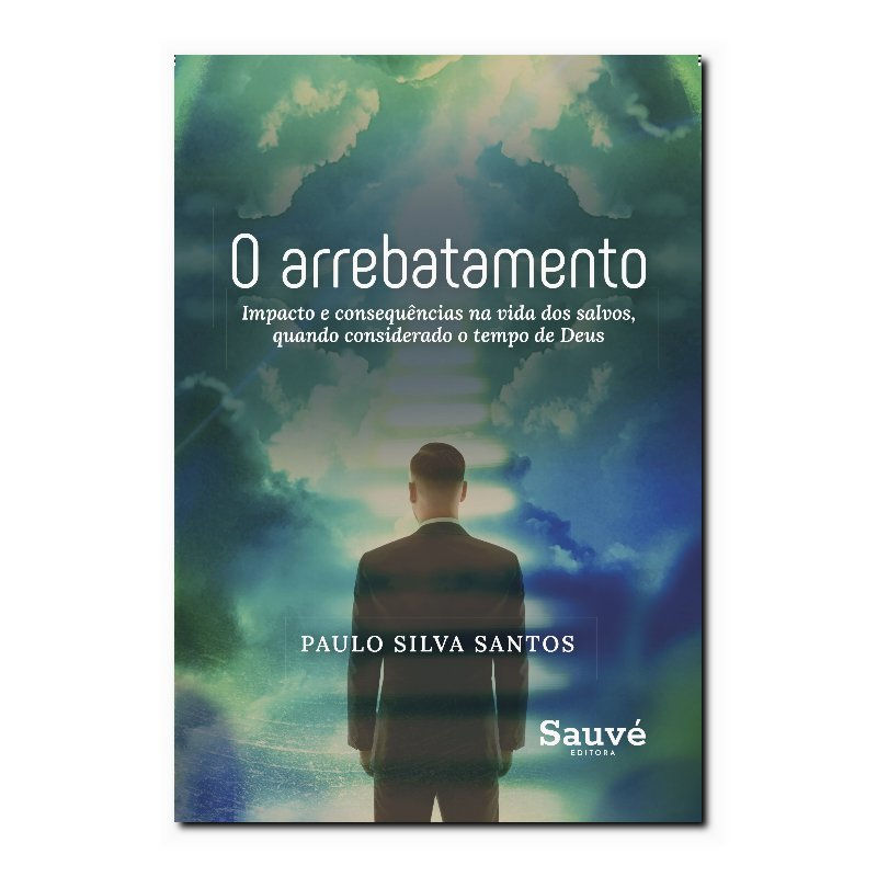 O ARREBATAMENTO: IMPACTO E CONSEQUÊNCIAS NA VIDA DOS SALVOS, QUANDO CONSIDERA...