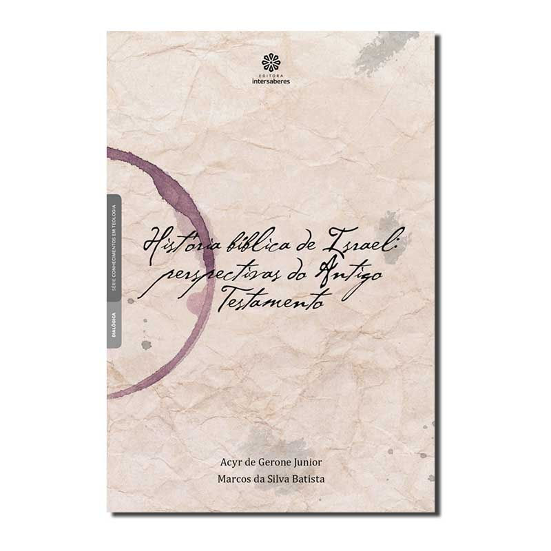 HISTÓRIA BÍBLICA DE ISRAEL:: PERSPECTIVAS DO ANTIGO TESTAMENTO