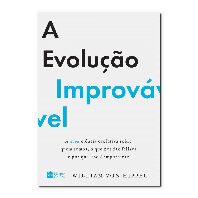 A EVOLUÇÃO IMPROVÁVEL - A NOVA CIÊNCIA EVOLUTIVA SOBRE QUEM SOMOS, O QUE NOS ...