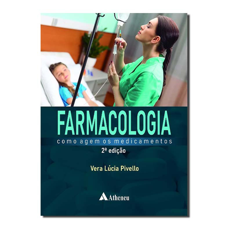FARMACOLOGIA - COMO AGEM OS MEDICAMENTOS (2ª EDIÇÃO - REVISTA E ATUALIZADA)