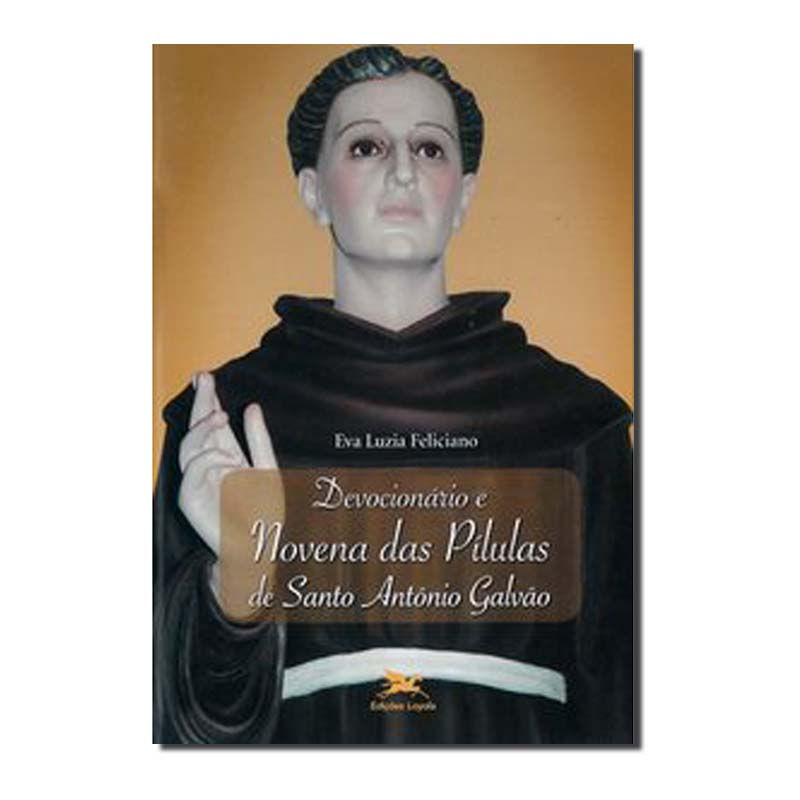 DEVOCIONÁRIO E NOVENA DAS PÍLULAS DE SANTO ANTÔNIO GALVÃO