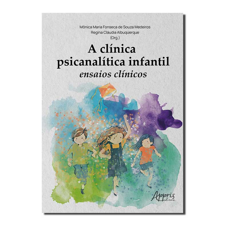 A CLÍNICA PSICANALÍTICA INFANTIL: ENSAIOS CLÍNICOS