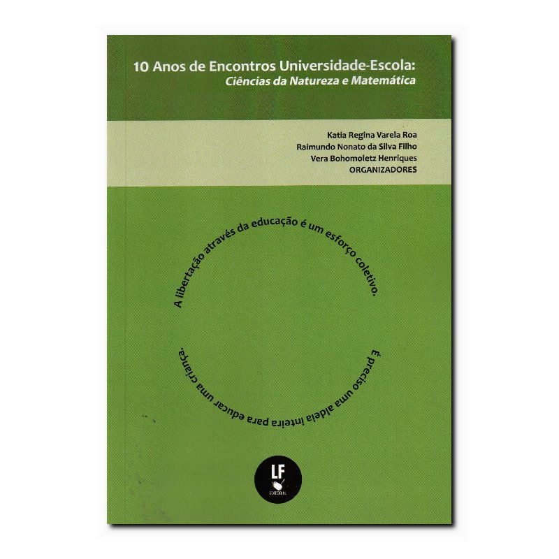 10 ANOS DE ENCONTROS UNIVERSIDADE ESCOLA: CIÊNCIAS DA NATUREZA E MATEMÁTICA