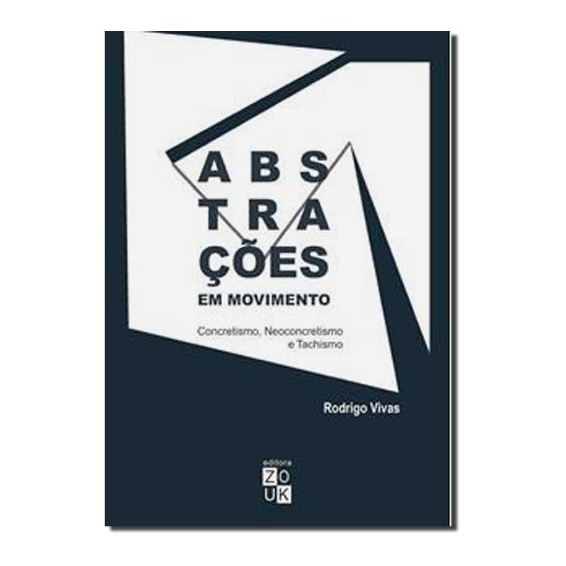 ABSTRAÇOES EM MOVIMENTO: CONCRETISMO, NEOCONCRETISMO E TACHISMO