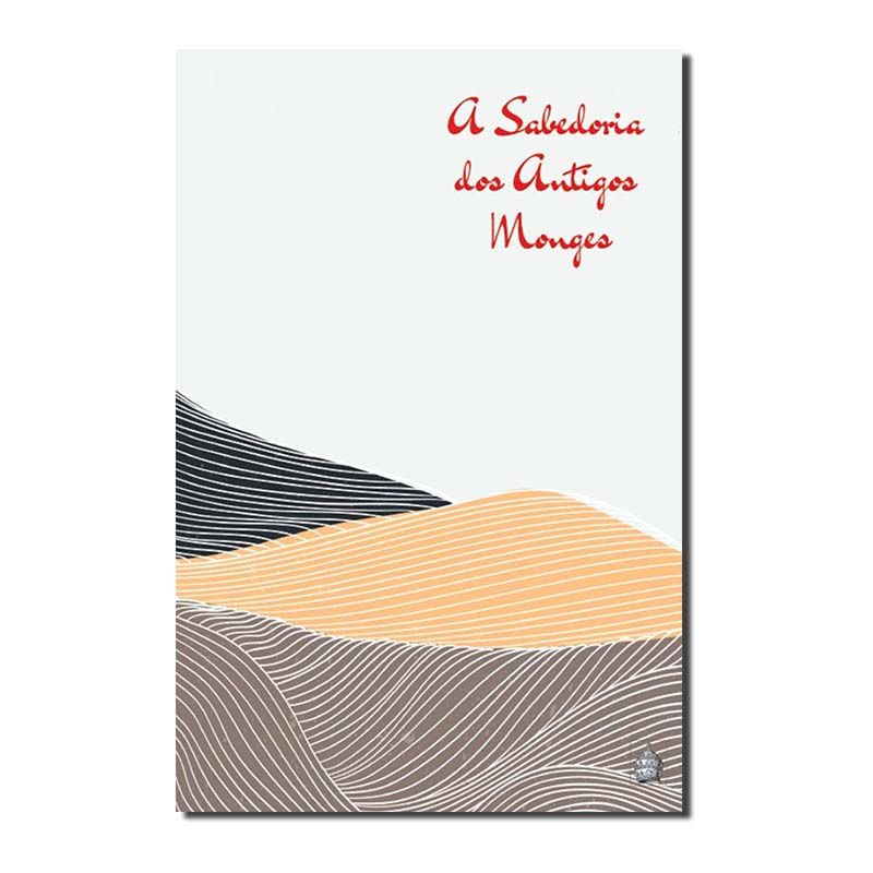 A SABEDORIA DOS ANTIGOS MONGES