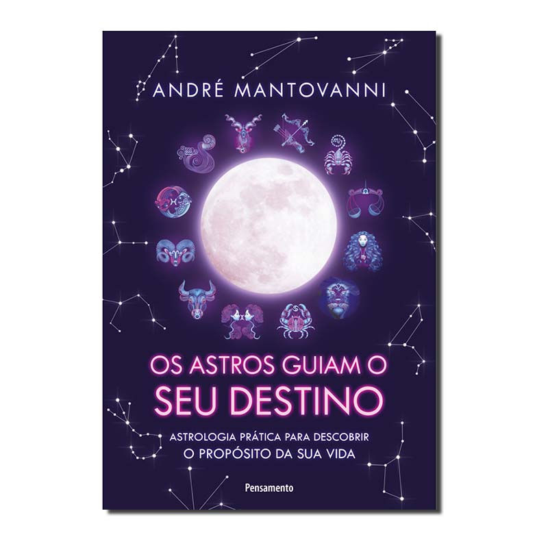 OS ASTROS GUIAM SEU DESTINO - ASTROLOGIA PRÁTICA PARA DESCOBRIR O PROPÓSITO D...
