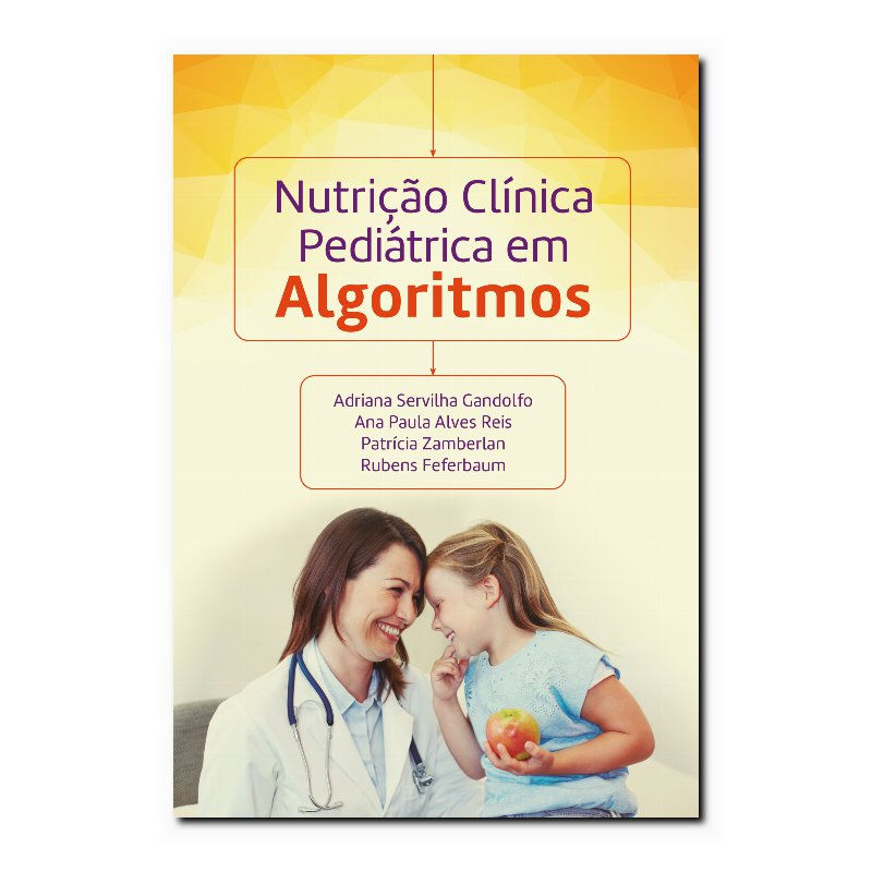 NUTRIÇÃO CLÍNICA PEDIÁTRICA EM ALGORITMOS