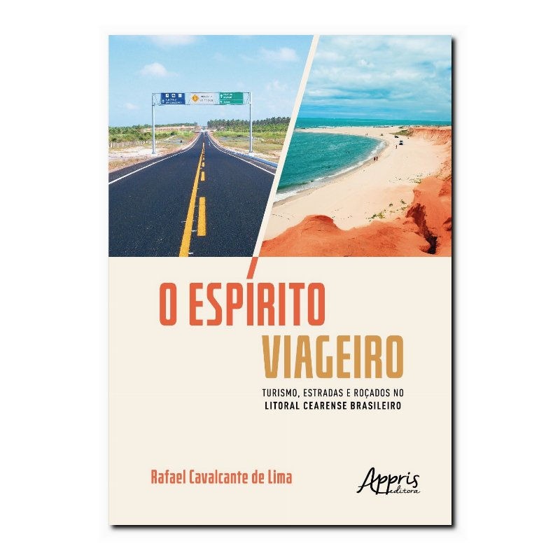 O ESPÍRITO VIAGEIRO: TURISMO, ESTRADAS E ROÇADOS NO LITORAL CEARENSE BRASILEI...