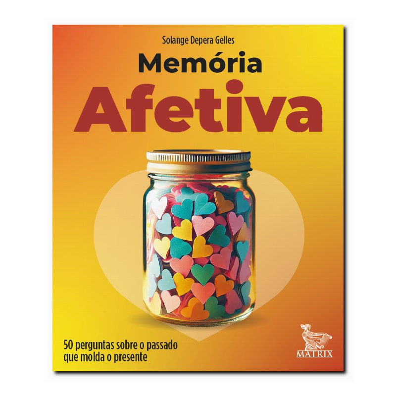 MEMÓRIAS AFETIVAS: 50 PERGUNTAS SOBRE O PASSADO QUE MOLDA O PRESENTE