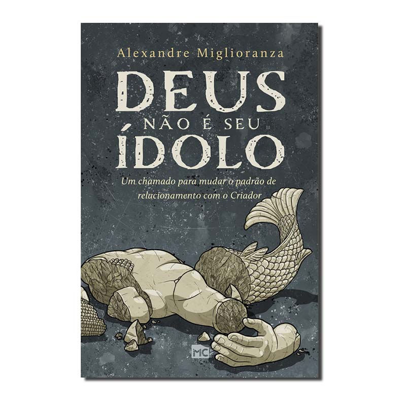 DEUS NÃO É SEU ÍDOLO - UM CHAMADO PARA MUDAR O PADRÃO DE RELACIONAMENTO COM O...