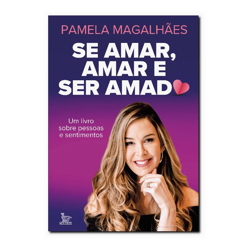 SE AMAR, AMAR E SER AMADO: UM LIVRO SOBRE PESSOAS E SENTIMENTOS