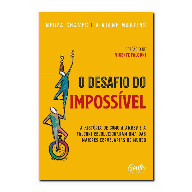 O DESAFIO DO IMPOSSÍVEL - A HISTÓRIA DE COMO A AMBEV E A FALCONI REVOLUCIONAR...