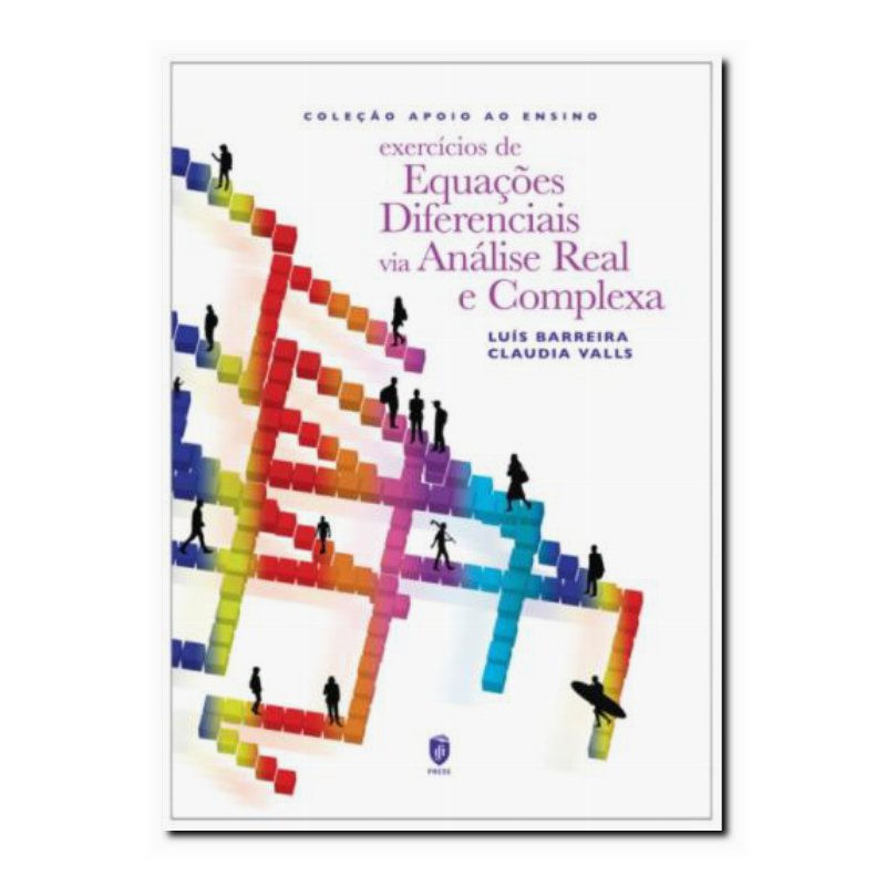 EXERCÍCIOS DE EQUAÇÕES DIFERENCIAIS VIA ANÁLISE REAL E COMPLEXA