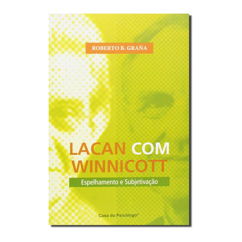 LACAN COM WINNICOTT: ESPELHAMENTO E SUBJETIVACAO - 1ª