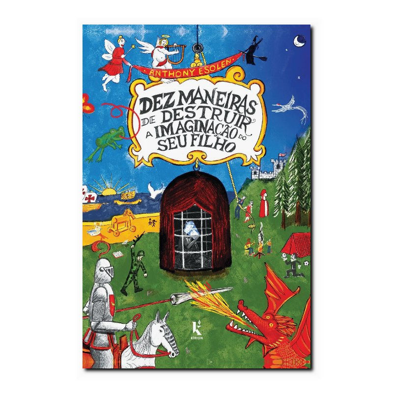DEZ MANEIRAS DE DESTRUIR A IMAGINAÇÃO DO SEU FILHO - 2ª EDIÇÃO
