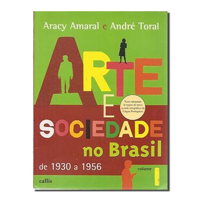 ARTE E SOCIEDADE NO BRASIL - DE 1930 A 1956 - VOL.1 - COL.ARTE E SOCIEDADE - 1ª