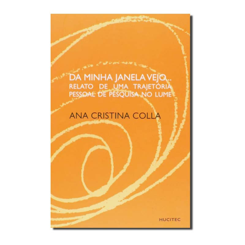 DA MINHA JANELA VEJO... ...RELATO DE UMA TRAJETORIA PESSOAL DE PESQUISA NO LUME