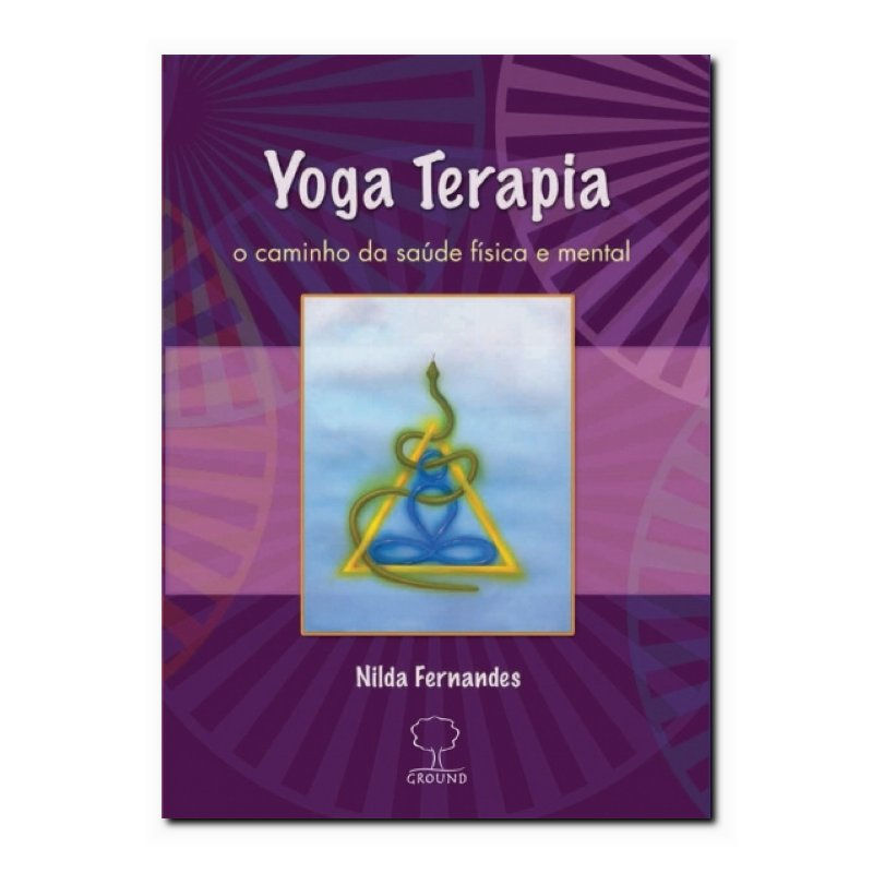 YOGA TERAPIA - O CAMINHO DA SAÚDE FÍSICA E MENTAL