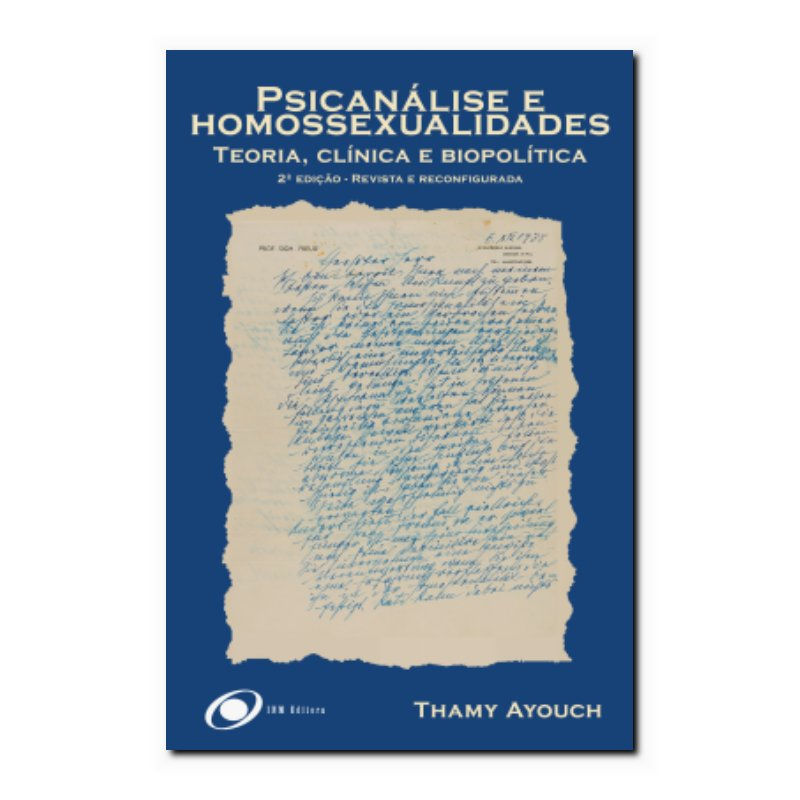 PSICANÁLISE E HOMOSSEXUALIDADES: TEORIA, CLÍNICA E BIOPOLÍTICA