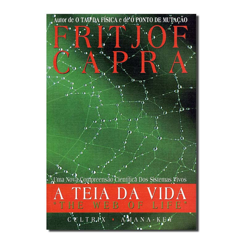 A TEIA DA VIDA - UMA NOVA COMPREENSÃO CIENTÍFICA DOS SISTEMAS VIVOS
