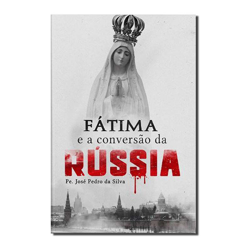 FÁTIMA E A CONVERSÃO DA RÚSSIA