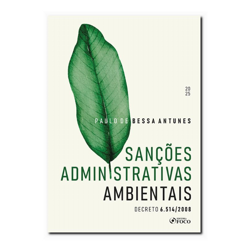 SANÇÕES ADMINISTRATIVAS AMBIENTAIS - DECRETO 6.514 / 2008 - 1ª ED - 2025