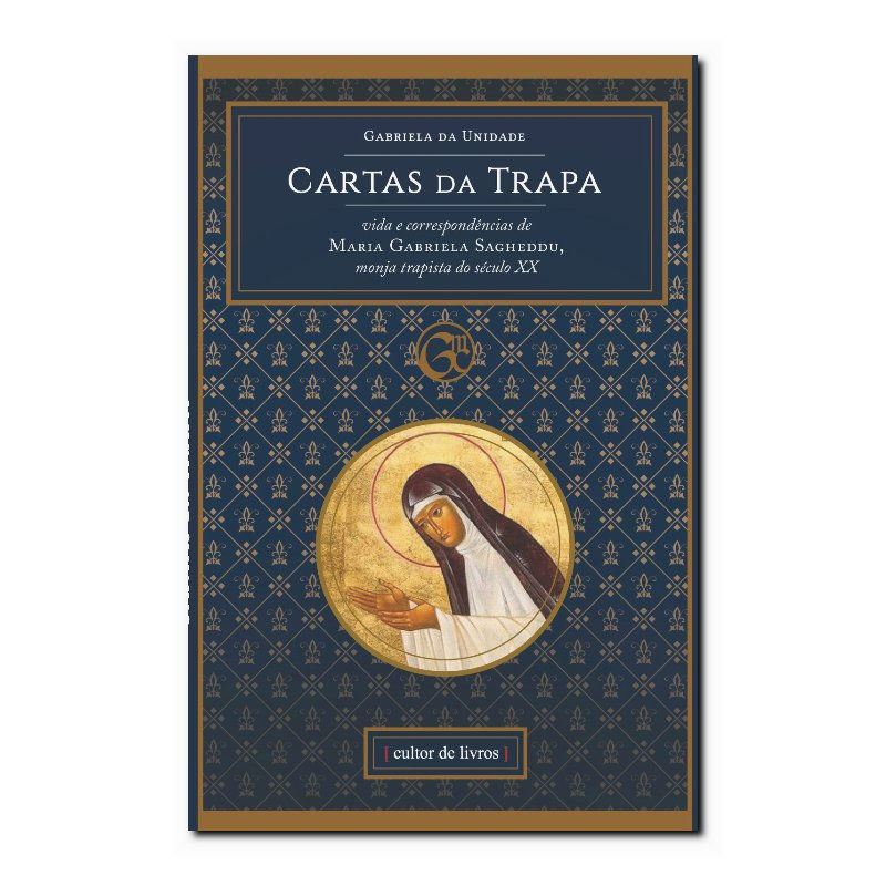 CARTAS DA TRAPA - VIDA E CORRESPONDÊNCIAS DE MARIA GABRIELA SAGHEDDU