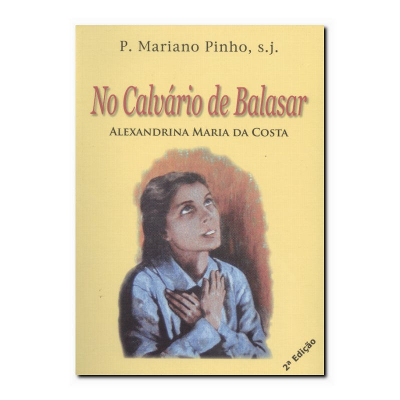 NO CALVÁRIO DE BALAZAR - ALEXANDRINA MARIA DA COSTA