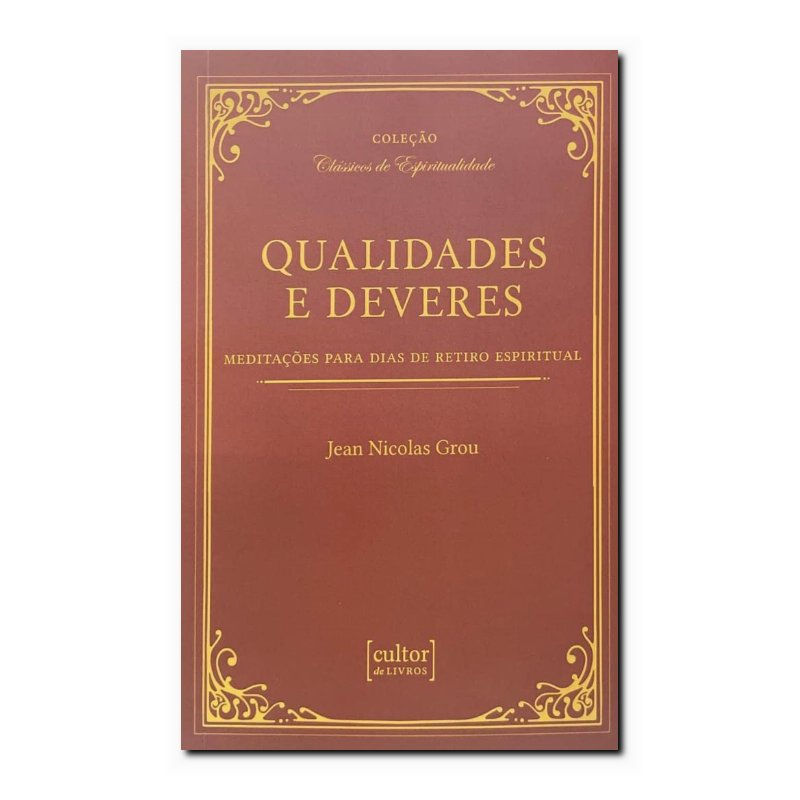 QUALIDADES E DEVERES - MEDITAÇÕES PARA DIAS DE RETIRO ESPIRITUAL