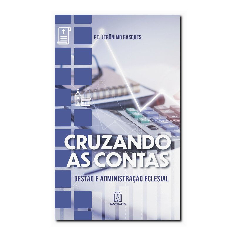 CRUZANDO AS CONTAS: GESTÃO E ADMINISTRAÇÃO ECLESIAL