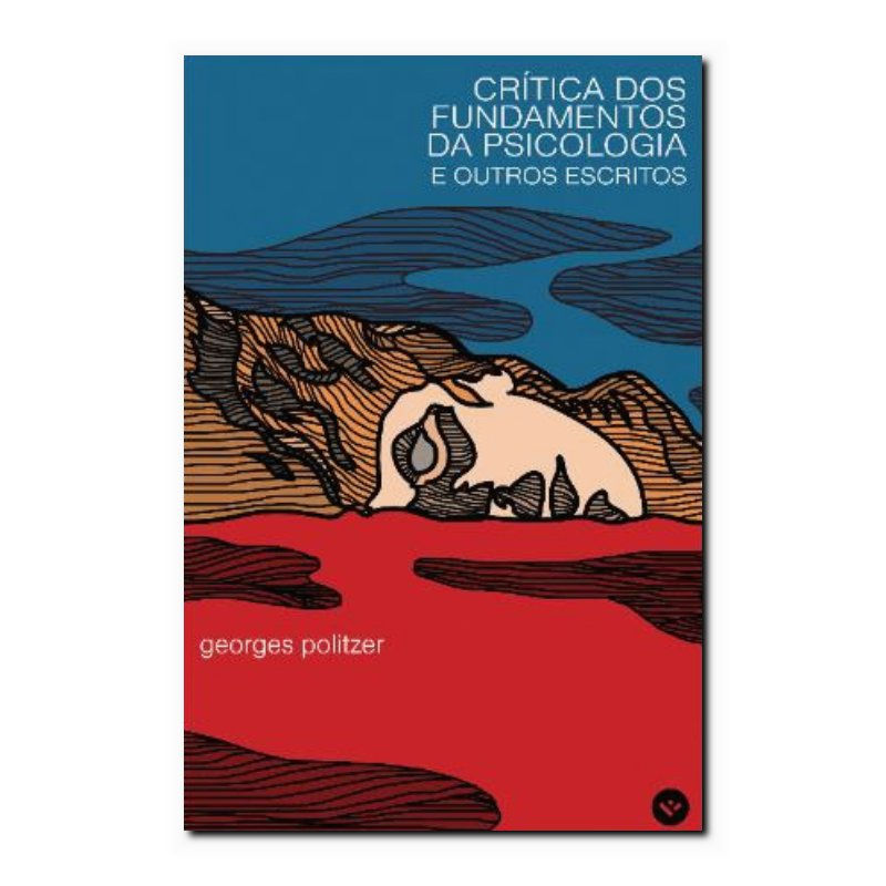 CRÍTICA DOS FUNDAMENTOS DA PSICOLOGIA E OUTROS ESCRITOS