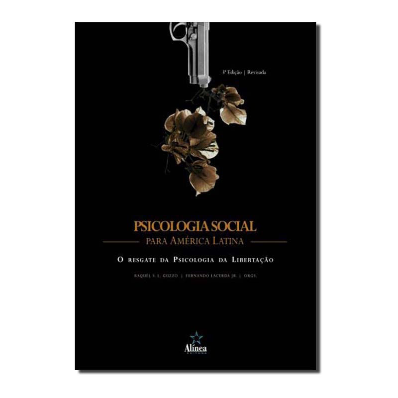 PSICOLOGIA SOCIAL PARA AMÉRICA LATINA: O RESGATE DA PSICOLOGIA DA LIBERTAÇÃO