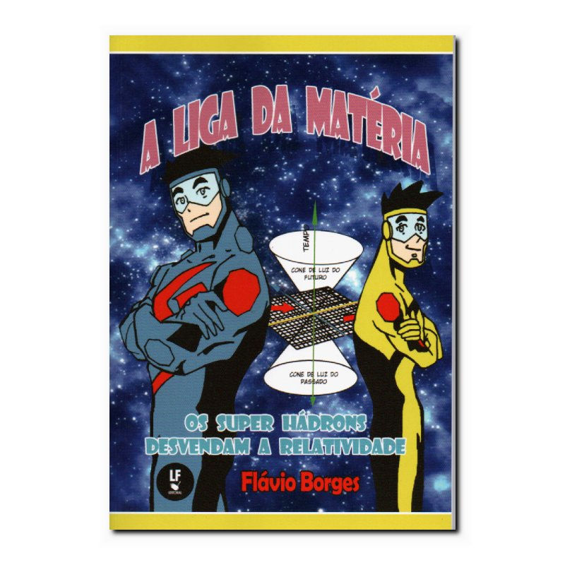 A LIGA DA MATÉRIA OS SUPER HÁDRONS DESVENDAM A RELATIVIDADE