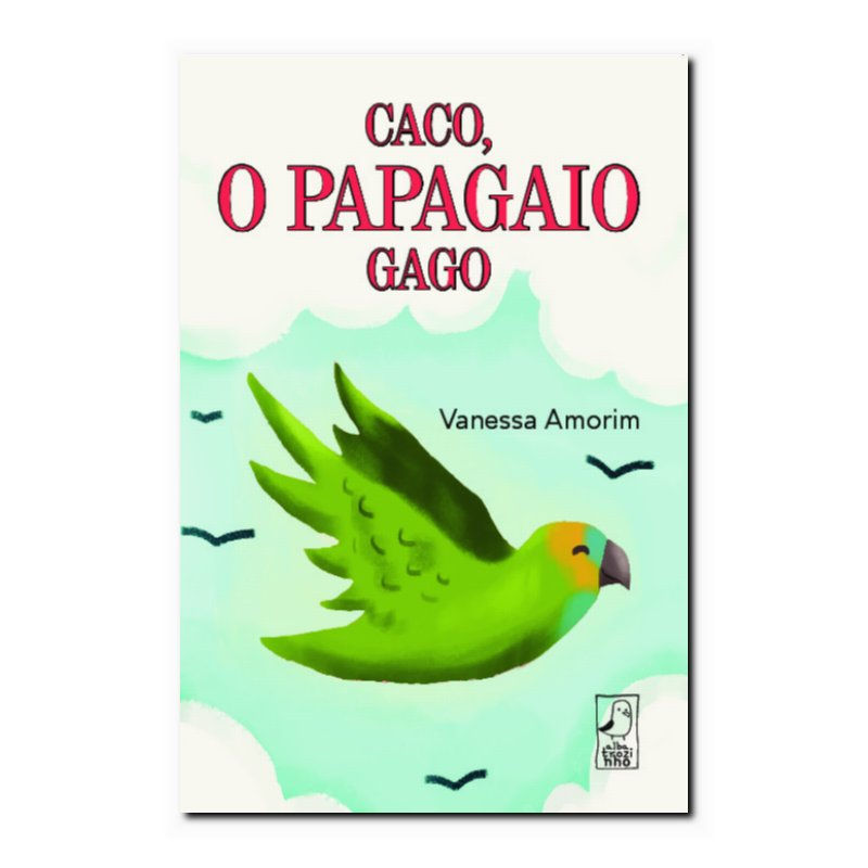 CACO, O PAPAGAIO GAGO
