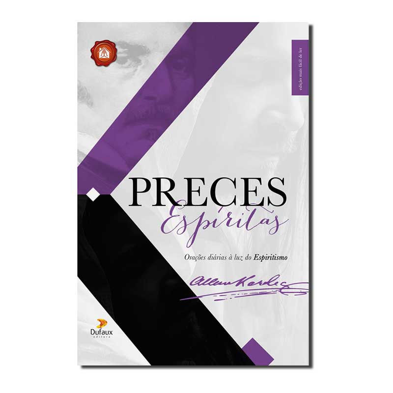 PRECES ESPÍRITAS: ORAÇÕES DIÁRIAS À LUZ DO ESPIRITISMO