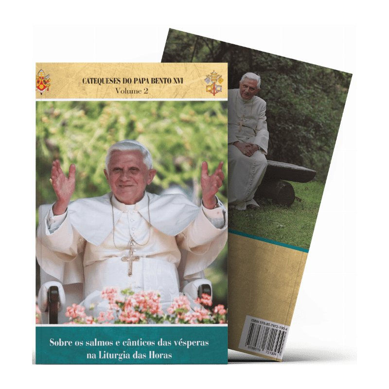 CATEQUESES DO PAPA BENTO XVI - VOL. 2 - SOBRE OS SALMOS E CÂNTICOS DAS VÉSPER...