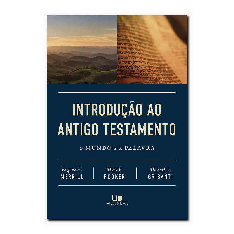 INTRODUÇÃO AO ANTIGO TESTAMENTO: O MUNDO E A PALAVRA