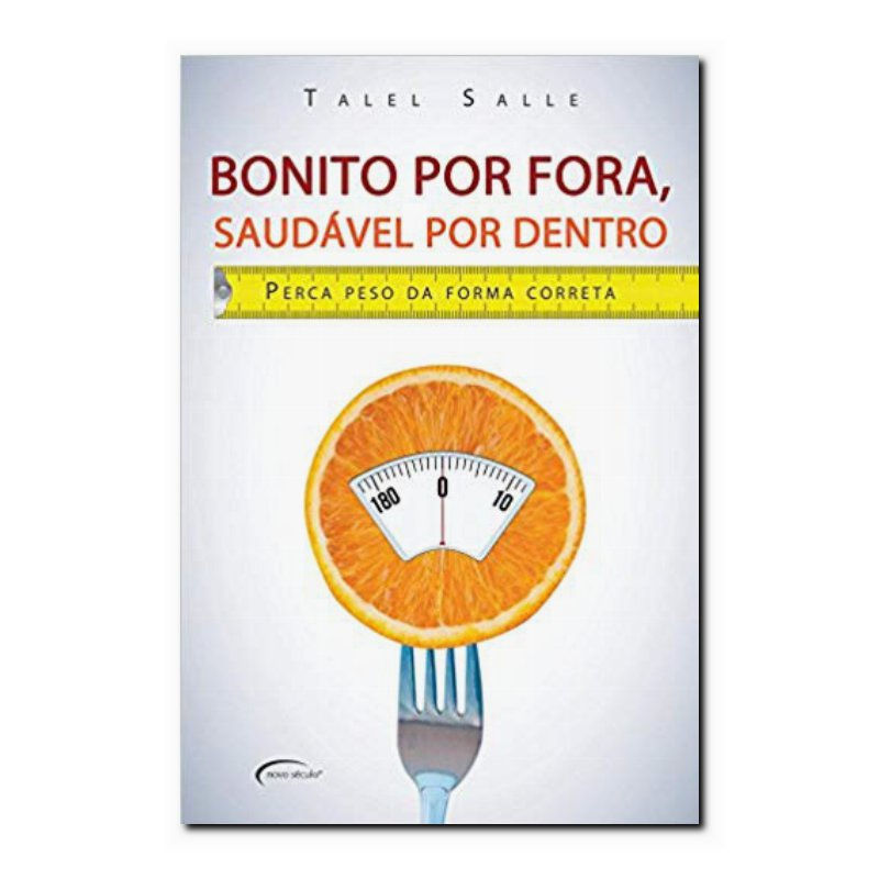 BONITO POR FORA, SAUDÁVEL POR DENTRO