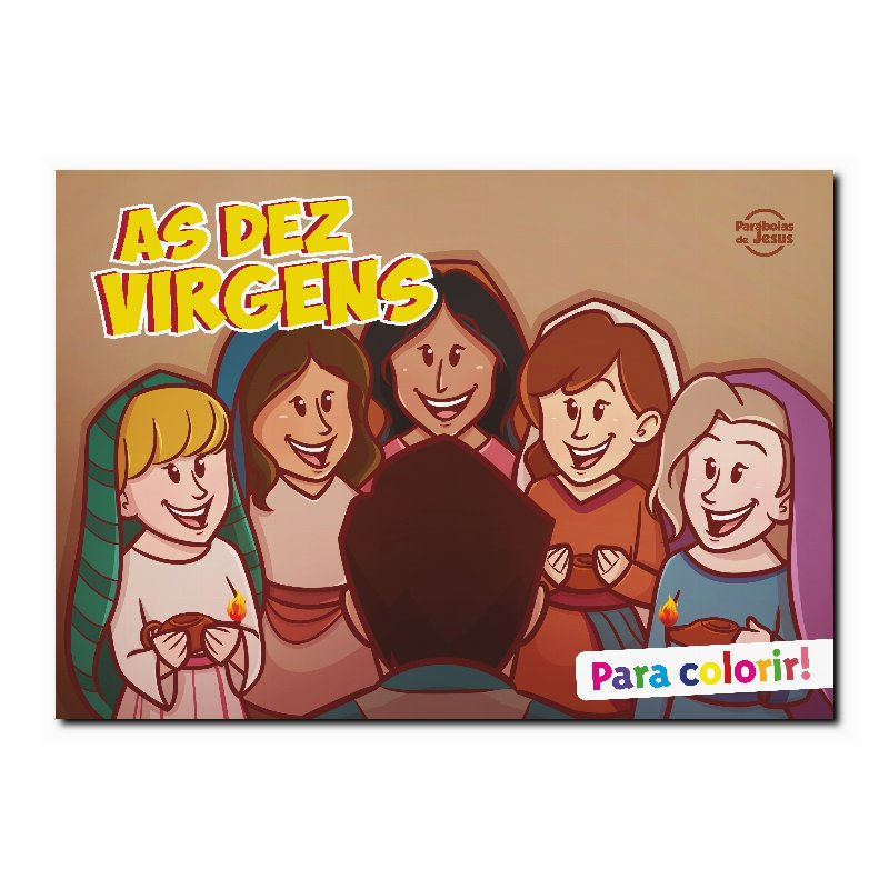 AS DEZ VIRGENS - PARA COLORIR: (COLEÇÃO PARÁBOLAS DE JESUS)