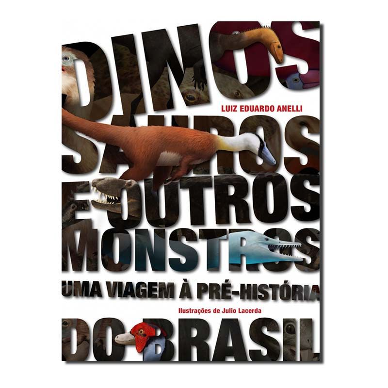 DINOSSAUROS E OUTROS MONSTROS - UMA VIAGEM À PRÉ-HISTÓRIA DO BRASIL