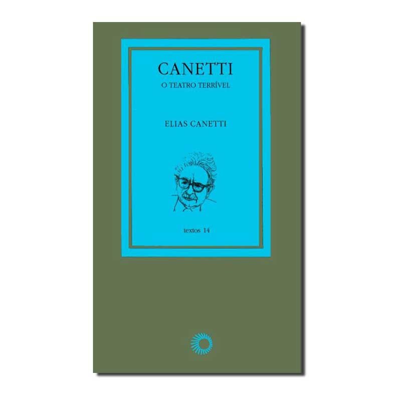 CANETTI: O TEATRO TERRÍVEL.