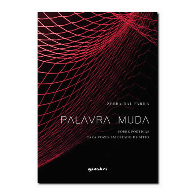 PALAVRA MUDA - SOBRE POÉTICAS PARA VOZES EM ESTADO DE SÍTIO