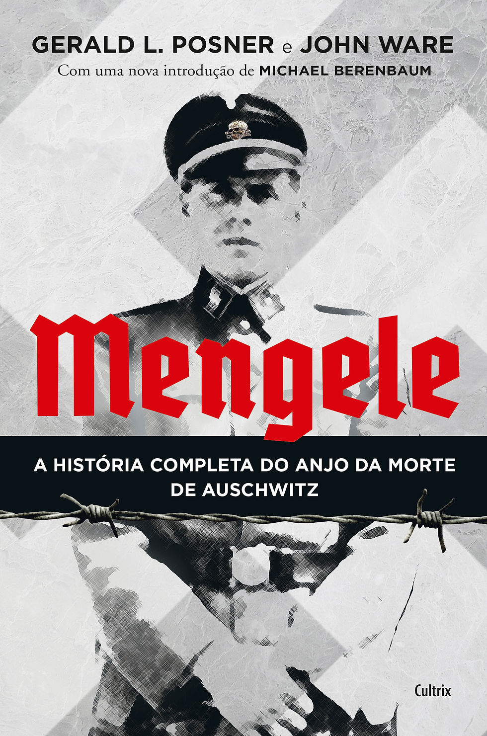 MENGELE - A HISTÓRIA COMPLETA DO ANJO DA MORTE DE AUSCHWITZ